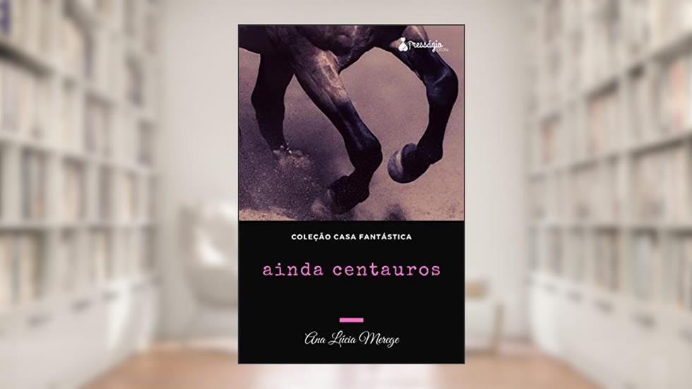 Ainda centauros, do autor Ana Lúcia Merege