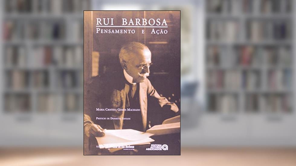 Rui Barbosa: Pensamento e Ação, do autor Maria Cristina Gomes Machado