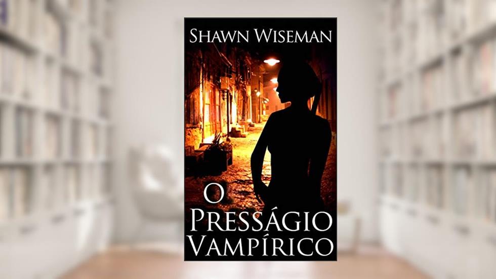 O Presságio Vampírico, do autor Shawn Wiseman