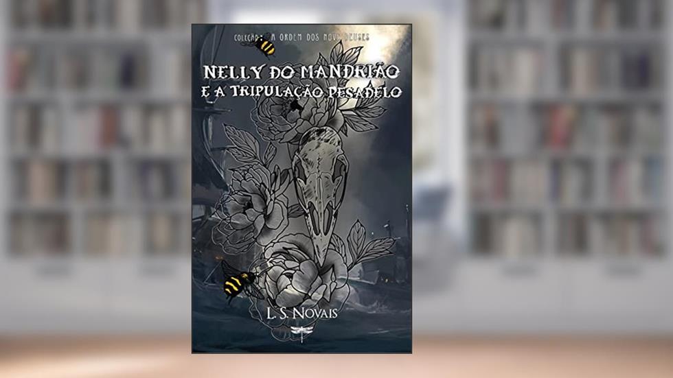Nelly do Mandrião e a Tripulação Pesadelo: coleção: A Ordem dos Nove Deuses, do autor L. S. Novais
