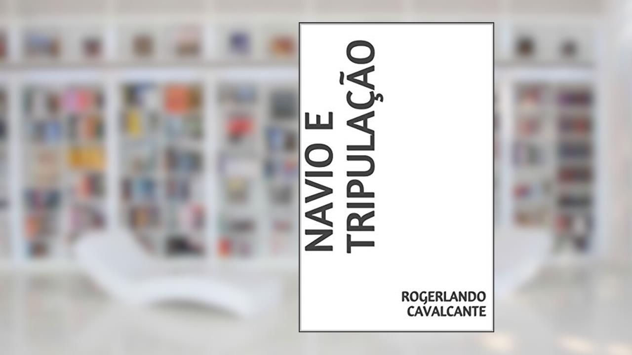 NAVIO E TRIPULAÇÃO, do autor Rogerlando Cavalcante