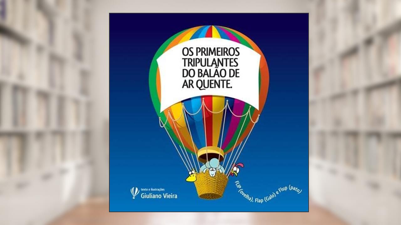 Os Primeiros Tripulantes do Balao de Ar Quente, do autor Giuliano Vieira