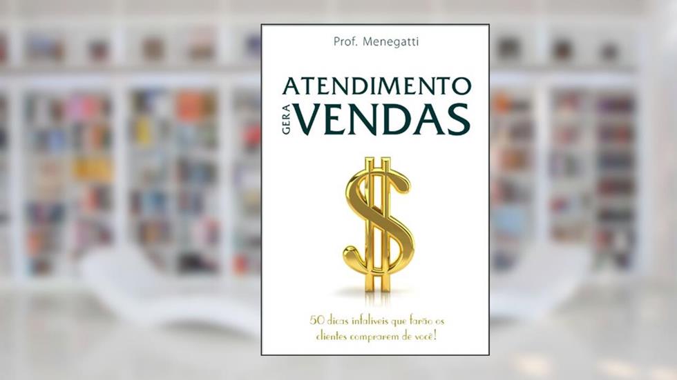 Atendimento Gera Vendas, do autor Prof. Menegatti