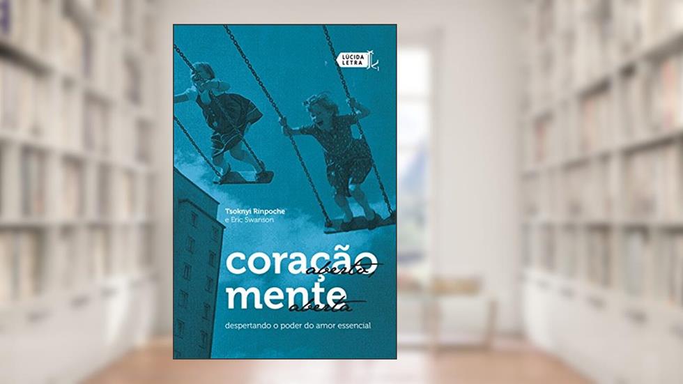 Coração aberto, mente aberta: Despertando o poder do amor essencial, do autor Tsoknyi Rinpoche