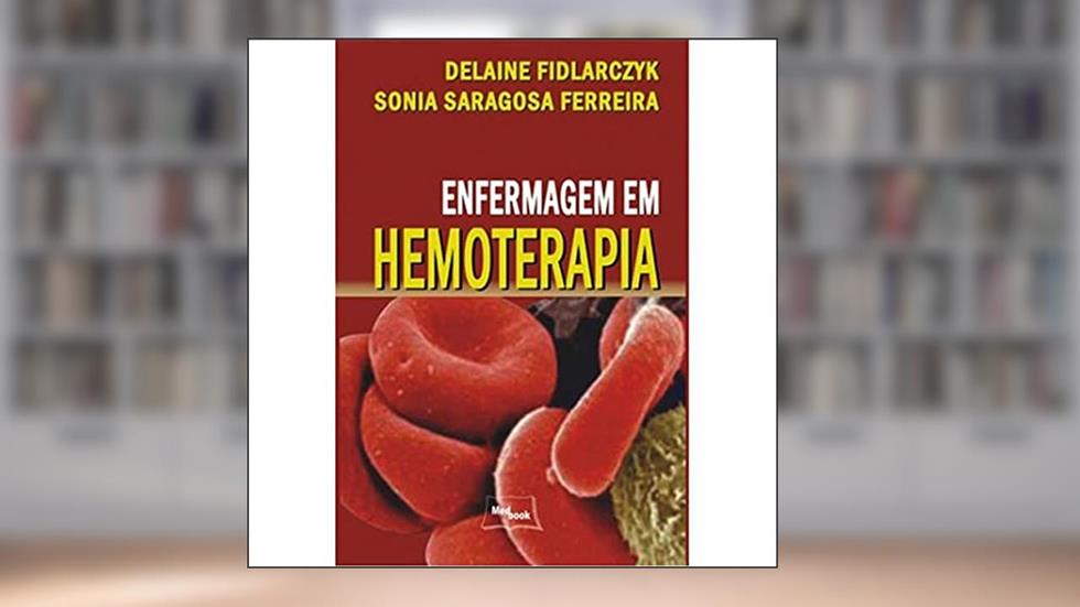 Enfermagem em Hemoterapia, do autor Delaine Fidlarczyk; Sonia Saragosa Ferreira