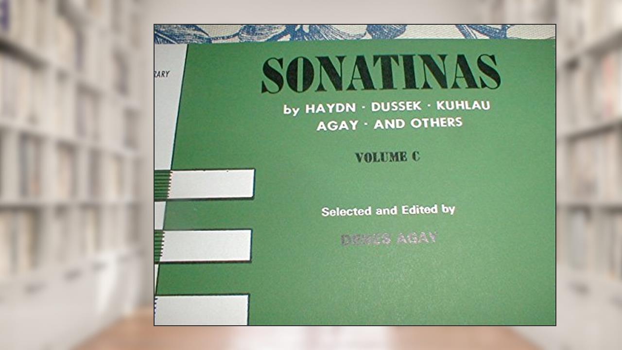 Sonatinas ... < By Haydn, Dussek, Kuhlau, and others. > Selected and edited by D. Agay, etc. [P. F.], do autor Denes Agay