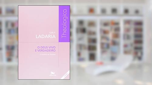 Capa de O Deus vivo e verdadeiro: O mistério da Trindade, do autor Luis F. Ladaria
