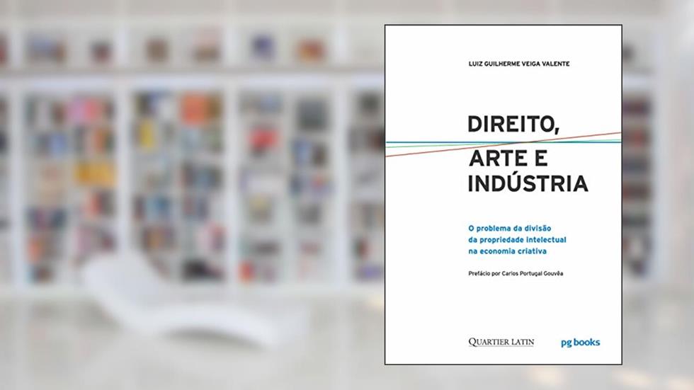 Direito, Arte E Indústria: O Problema Da Divisão Da Propriedade Intelectual Na Economia Criativa, do autor Luiz Guilherme Veiga Valente
