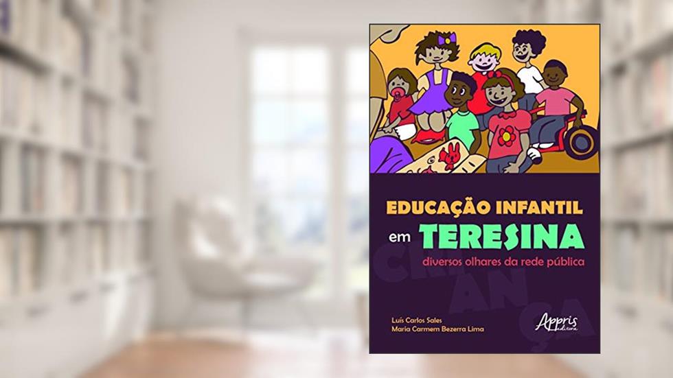 Educação infantil em teresina: diversos olhares da rede pública, do autor Luís Sales