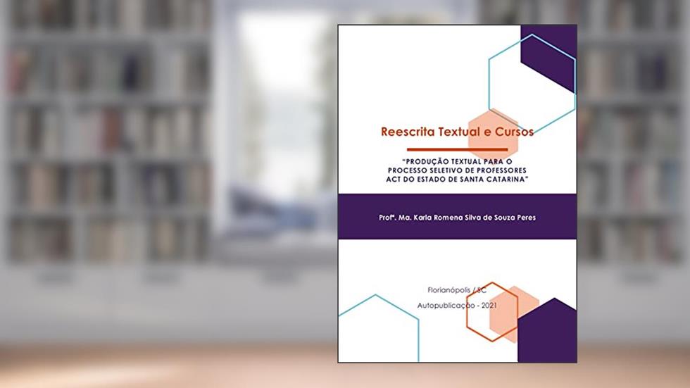 Reescrita Textual e Cursos: produção textual para o processo seletivo de professores ACT do estado de Santa Catarina, do autor Karla Peres