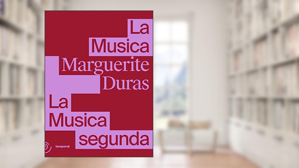 La Musica e La Musica Segunda, do autor Marguerite Duras; Temporal Editora; apoiado por Embaixada da França no Brasil e Ministério Francês da Europa e das Relações Exte