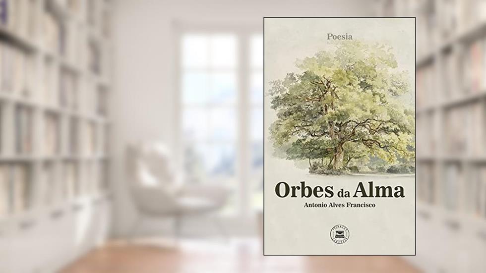 Orbes da Alma, do autor Antonio Alves Francisco