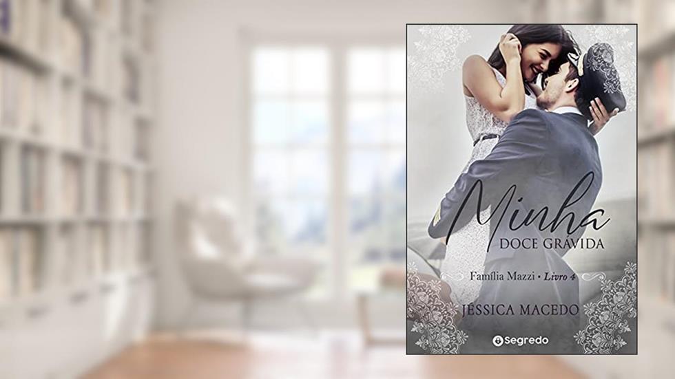 Minha Doce Grávida: Redenção Inesperada (Família Mazzi Livro 4), do autor Jéssica Macedo