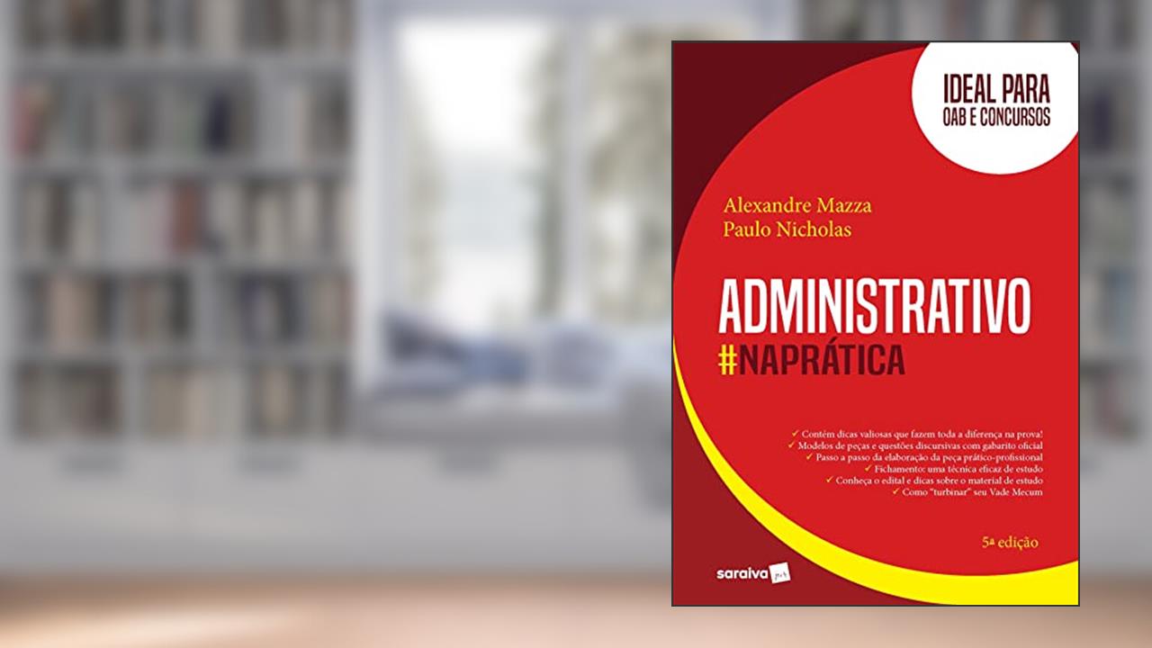 Administrativo na Prática - 5ª Edição 2020, do autor Alexandre Mazza