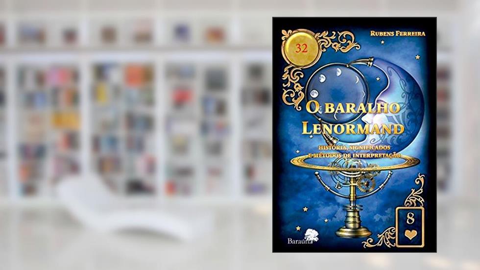 O Baralho Lenormand : História, Significados e Métodos de Interpretação, do autor Rubens Ferreira