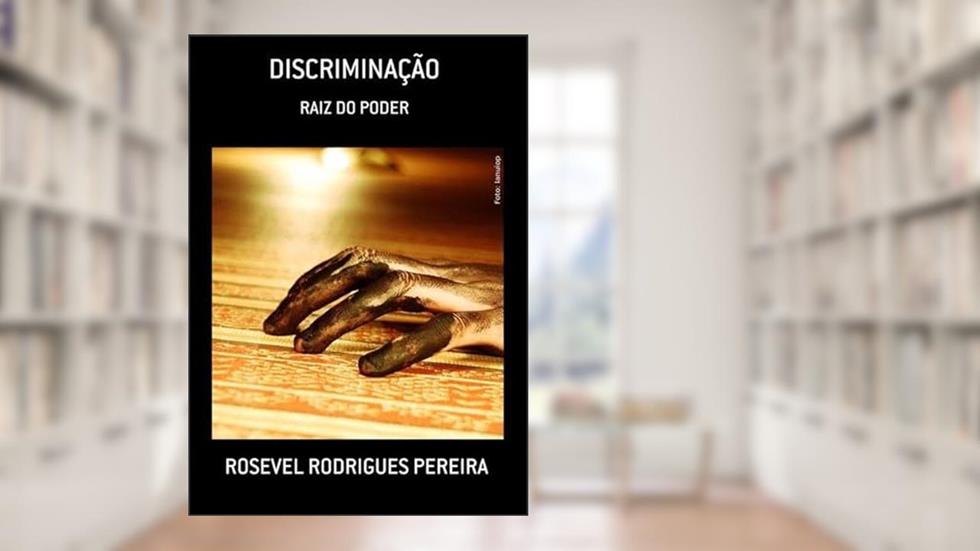 Discriminacao, do autor Rosevel Rodrigues Pereira