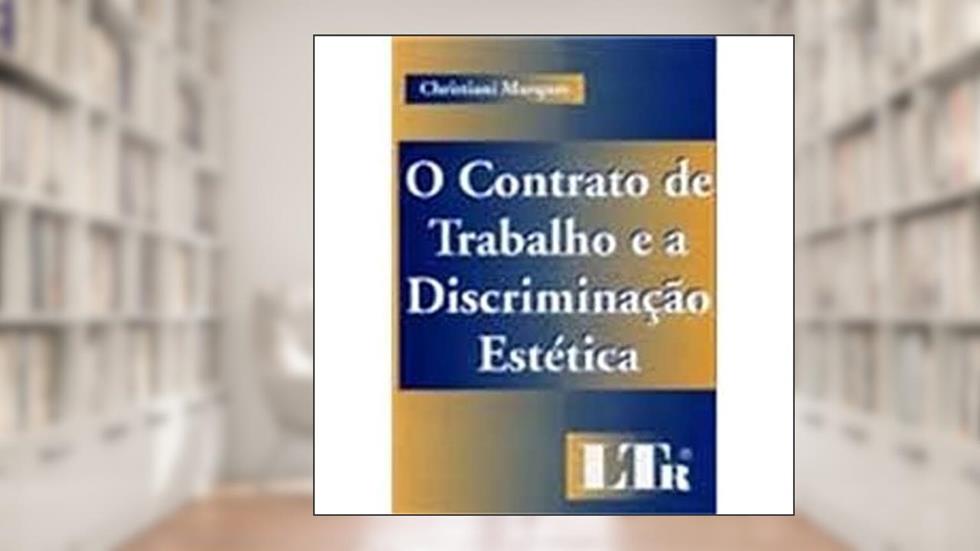 Contrato de Trabalho Discriminação Estética, do autor Christiani Marques
