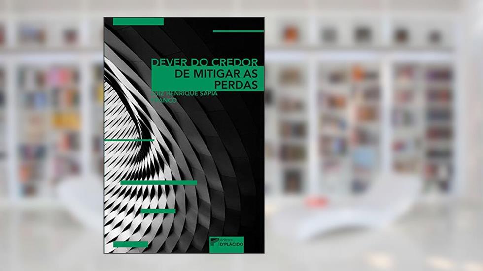 Dever do Credor de Mitigar as Perdas, do autor Luiz Henrique Sapia Franco