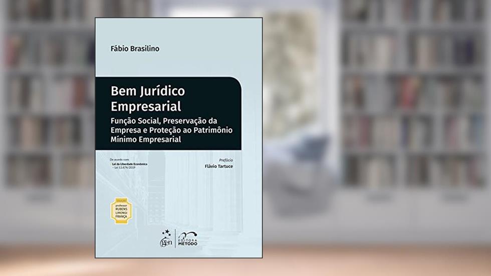 Bem Jurídico Empresarial - 1ª Edição 2020: Função Social, Preservação da Empresa e Proteção ao Patrimônio Mínimo Empresarial, do autor FABIO BRASILINO