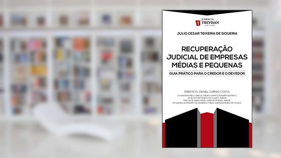 Recuperação Judicial de Empresas Médias e Pequenas: Guia Prático Para o Credor a o Devedor, do autor Julio Cesar Teixeira de Siqueira