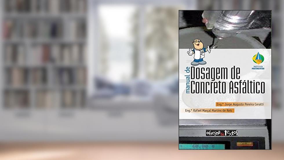 Manual de Dosagem de Concreto Asfáltico, do autor Jorge Augusto Pereira Ceratti; Rafael Marçal Martins de Reis