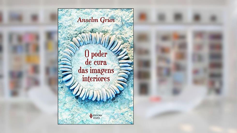 Poder de cura das imagens interiores, do autor Anselm Grün
