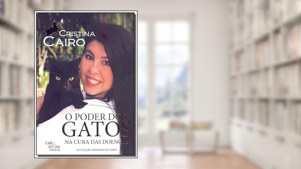 O Poder dos Gatos na Cura das Doenças - Coleção Linguagem do Corpo, do autor Cristina Cairo