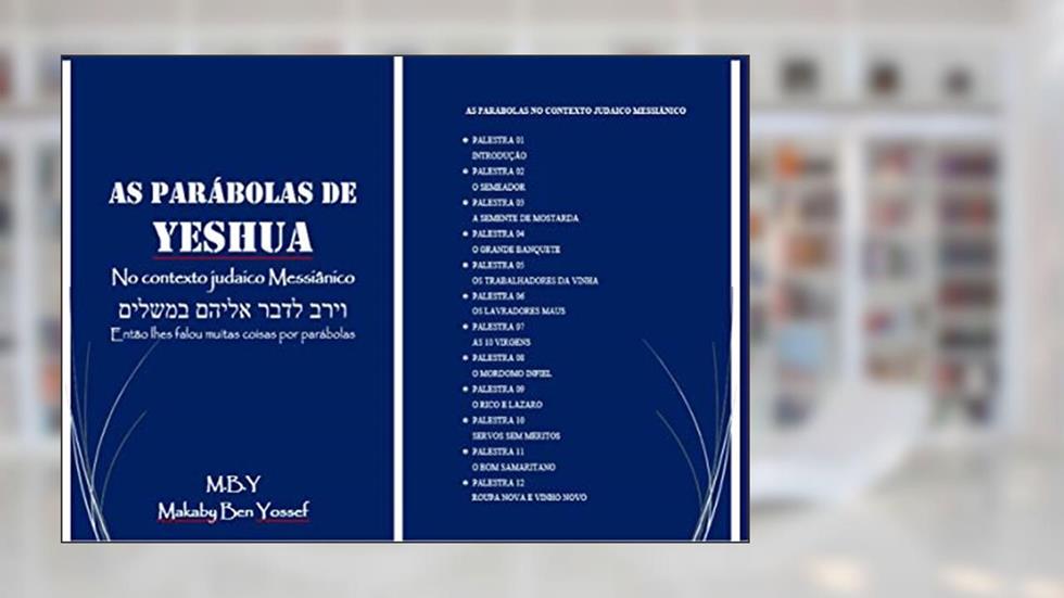 As Parábolas de Yeshua (Jesus) no contexto Judaico Messiânico: As Parábolas de Yeshua (Jesus) (1), do autor Makaby Ben Yossef