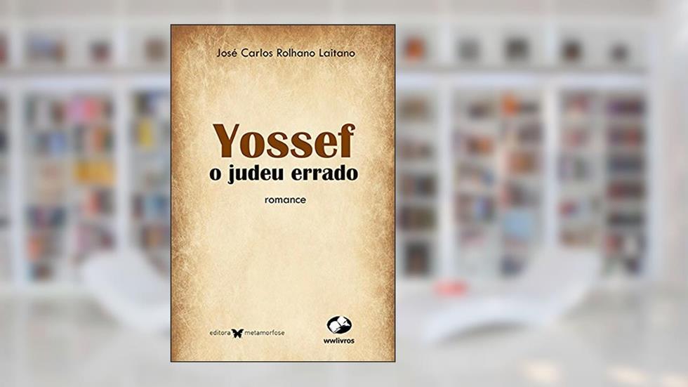 Yossef, O Judeu Errado, do autor Jose Carlos Rolhano Laitano