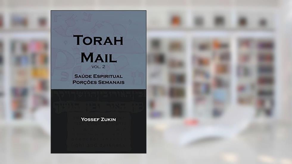 Torah Mail vol. 2: Saúde Espiritual - Porções Semanais, do autor Yossef Zukin