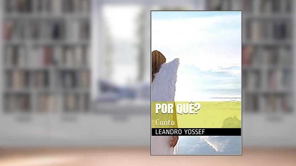 Por quê?: Conto, do autor Leandro Yossef