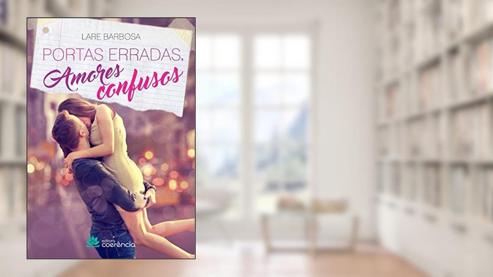 Portas Erradas, Amores Confusos, do autor Lare Barbosa