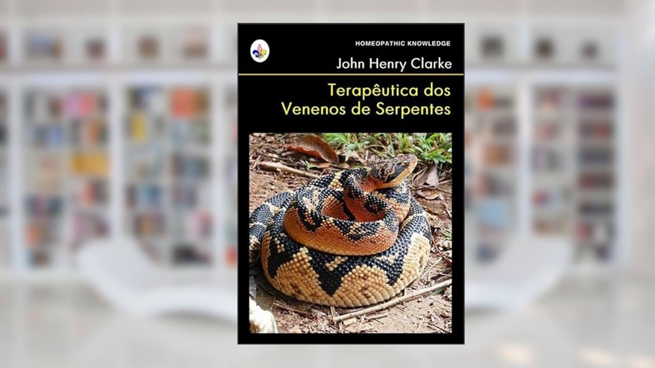 Terapeutica dos Venenos de Serpentes, do autor John Henry Clarke