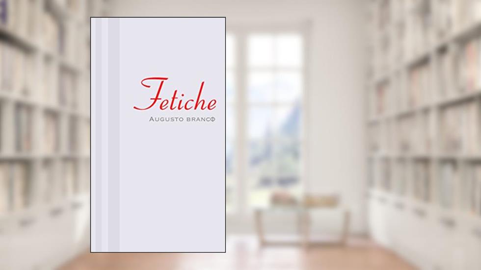 Fetiche, do autor Augusto Branco