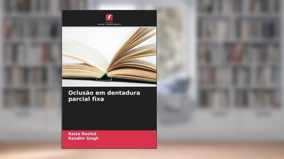 Oclusão em dentadura parcial fixa, do autor Raisa Rashid; Randhir Singh