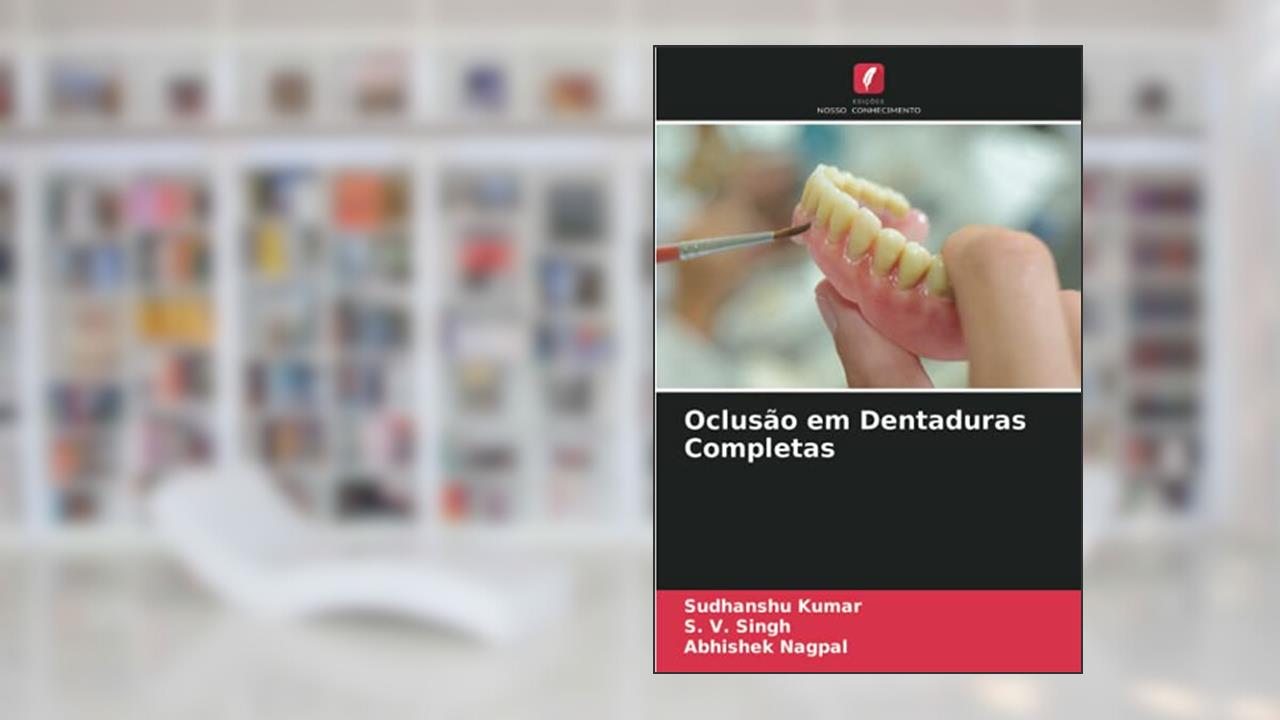 Oclusão em Dentaduras Completas, do autor Sudhanshu Kumar; S. V. Singh; Abhishek Nagpal