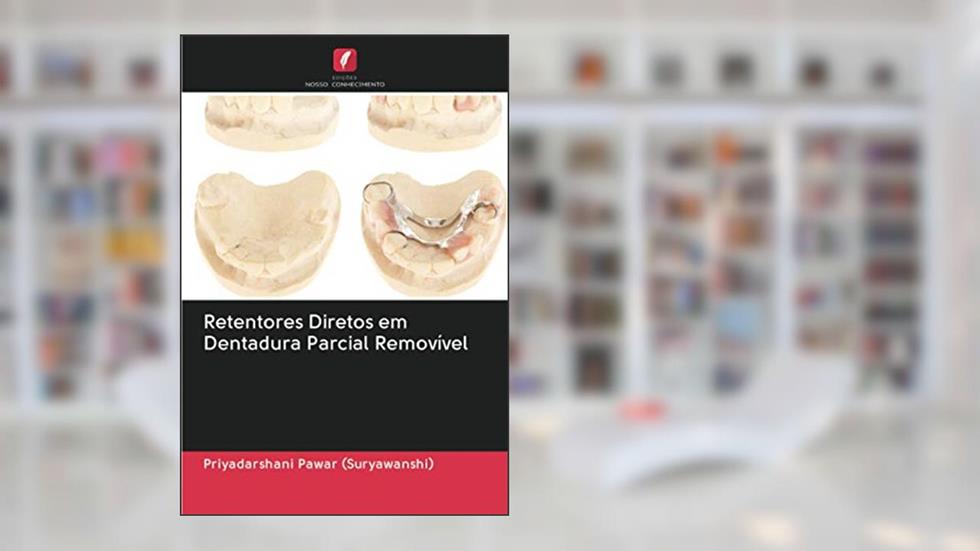 Retentores Diretos em Dentadura Parcial Removível, do autor Priyadarshani Pawar (Suryawanshi)