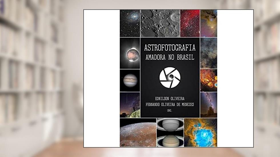 Astrofotografia Amadora No Brasil, do autor Ednilson Oliveira Ferdo Oliveira De Menezes