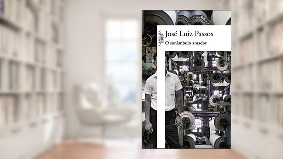 O sonâmbulo amador, do autor José Luiz Passos