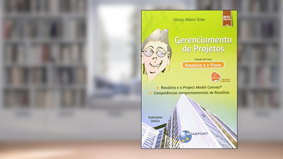 Gerenciamento de projetos: estudo de caso - Rosalina e o piano, do autor Alonso Mazini Soler