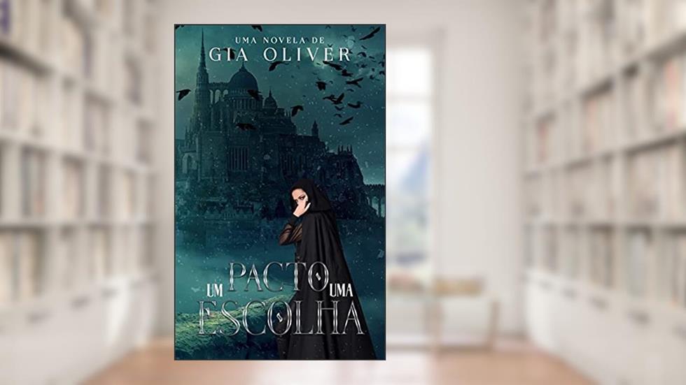 Um pacto - Uma escolha : Novela, do autor Gia Oliver