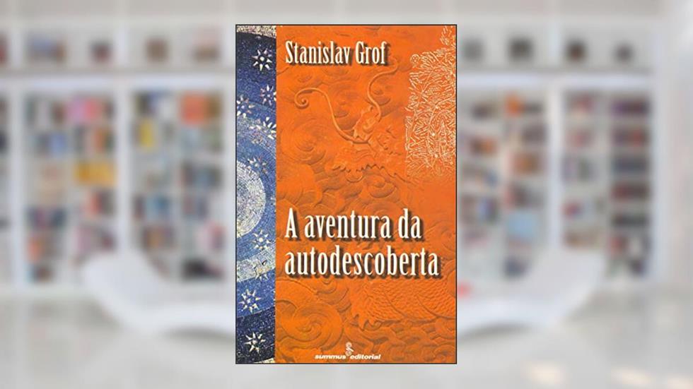 A aventura da autodescoberta, do autor Stanislav Grof