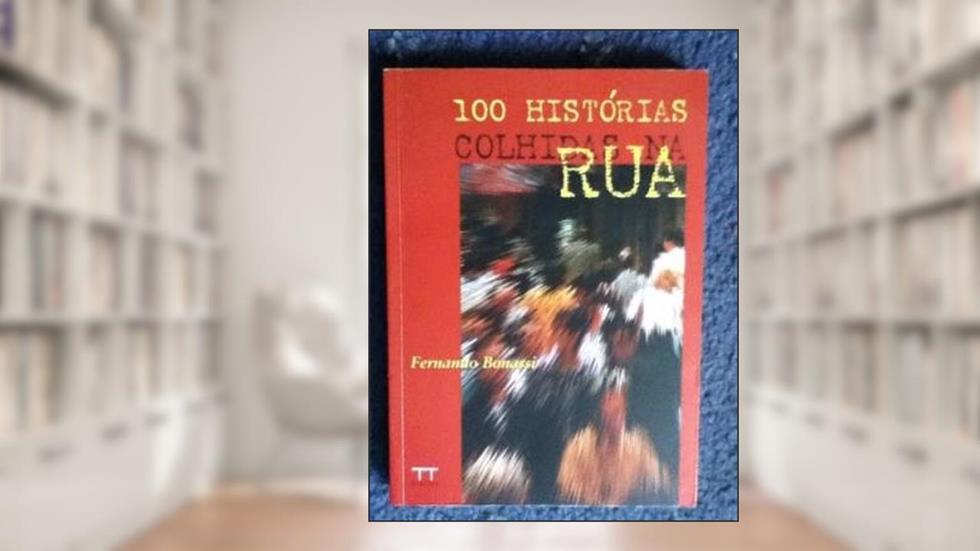 100 Historias Colhidas Na Rua , Fernando Bonassi, do autor Fernando Bonassi