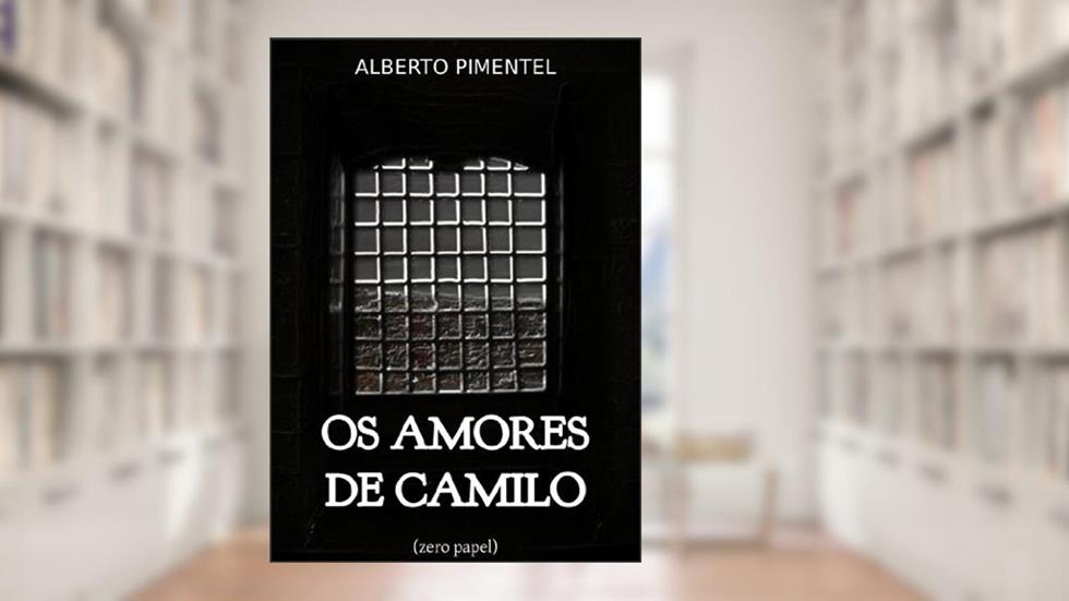 Os amores de Camilo (Dramas íntimos colhidos na biografia de um grande escritor), do autor Alberto Pimentel