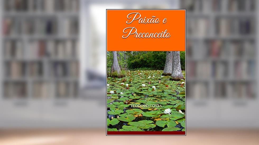 Paixão e Preconceito, do autor Teodoro Paulo Oliveira da Costa