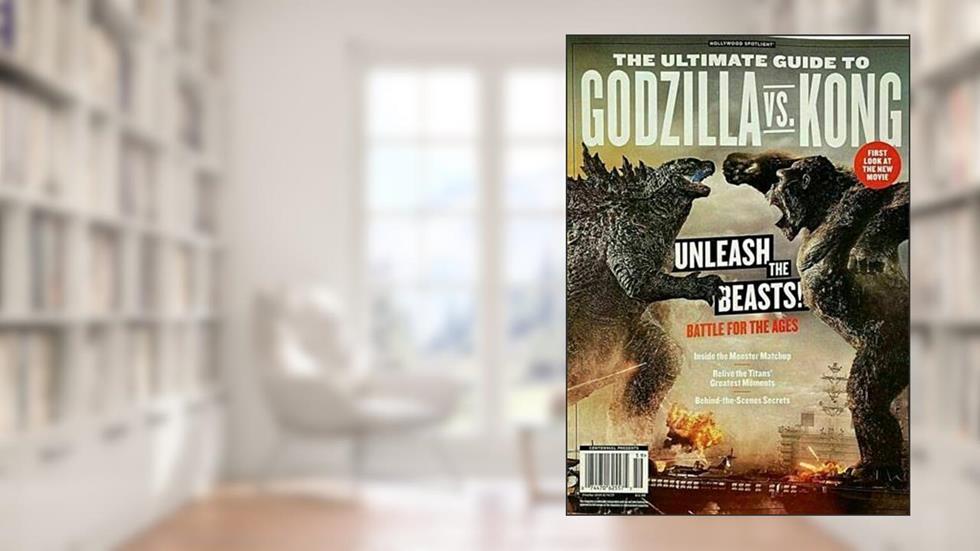 HOLLYWOOD SPOTLIGHT MAGAZINE PRESENT THE ULTIMATE GUIDE TO GODZILLA VS KONG 2021, do autor HOLLYWOOD SPOTLIGHT MAGAZINE