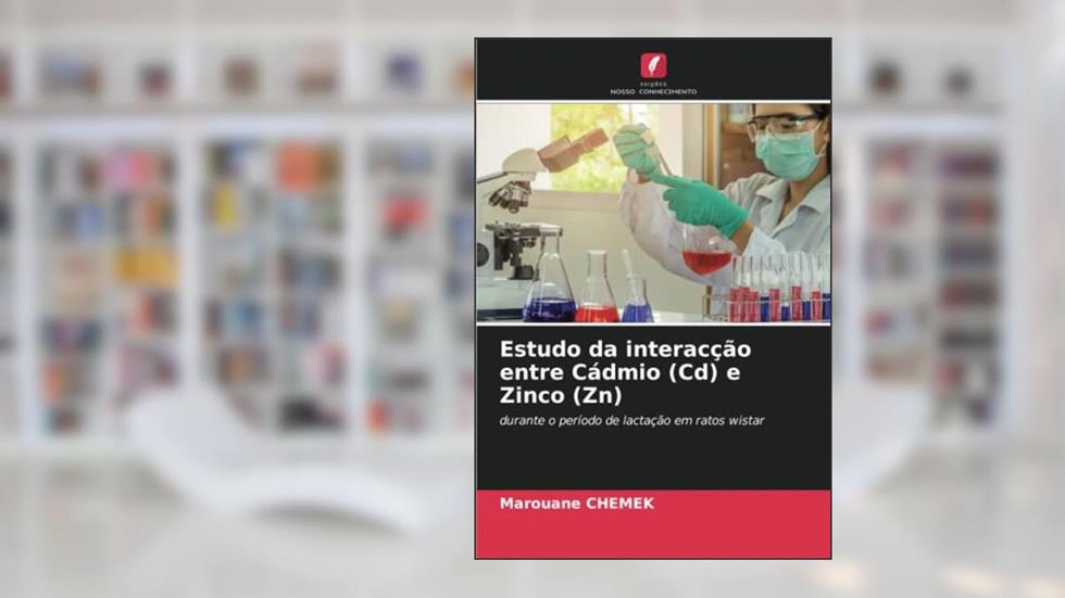 Estudo da interacção entre Cádmio (Cd) e Zinco (Zn): durante o período de lactação em ratos wistar, do autor Marouane Chemek