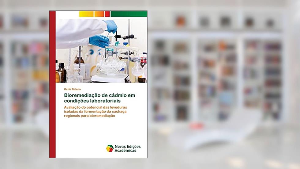 Bioremediação de cádmio em condições laboratoriais: Avaliação do potencial das leveduras isoladas da fermentação da cachaça regionais para bioremediação, do autor Kezia Balena