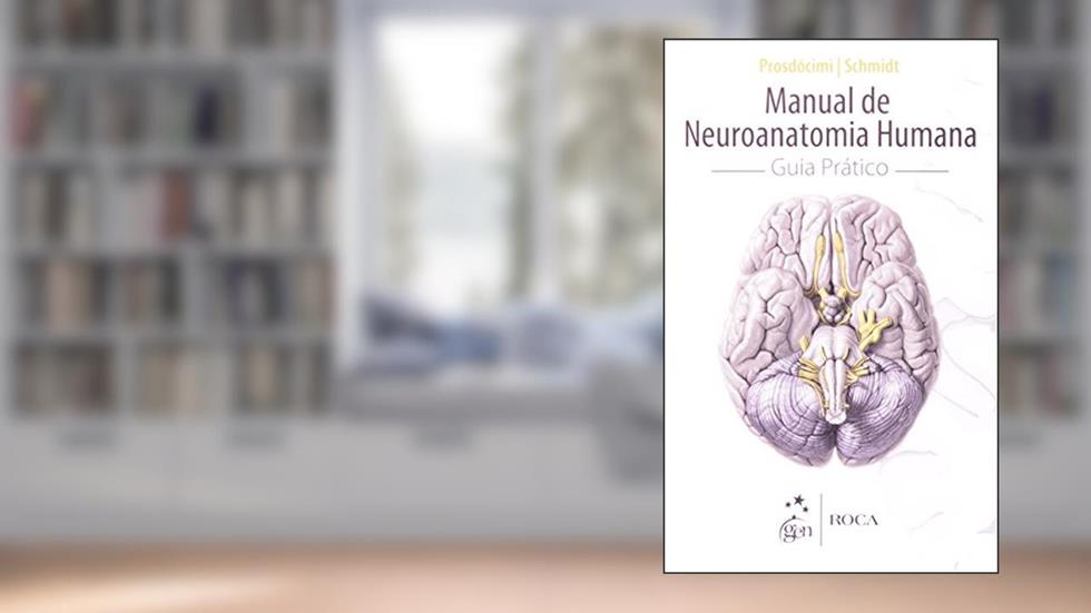 Manual de Neuroanatomia Humana - Guia Prático, do autor Prosdocimi; Schmidt