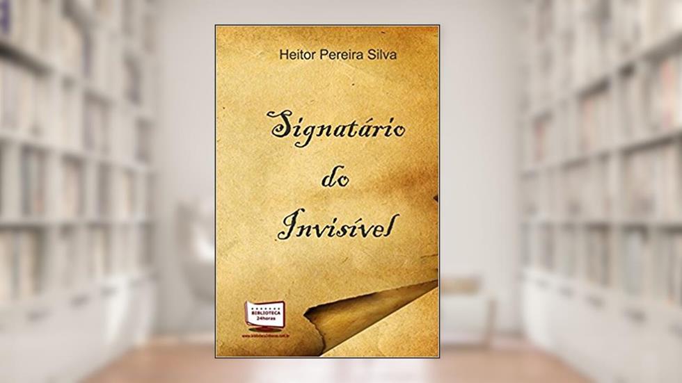 Signatário do Invisível, do autor Heitor Pereira Silva